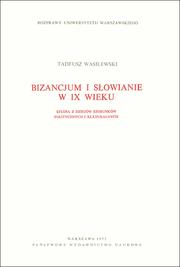 Bizancjum i Słowianie w 9 wieku by Tadeusz Wasilewski