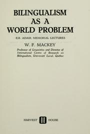 Cover of: Bilingualism as a world problem, E. R. Adair Memorial lectures by William Francis Mackey