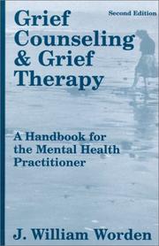 Cover of: Grief counseling and grief therapy: a handbook for the mental health practitioner