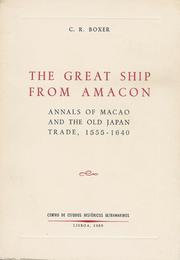 Cover of: great ship from Amacon: annals of Macao and the old Japan trade, 1555-1640