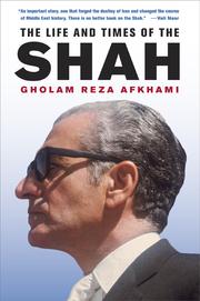 The life and times of the Shah, 1919-1980 by Gholam R. Afkhami