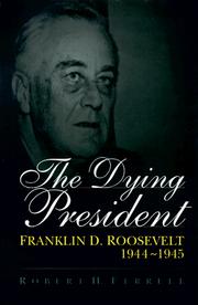 The dying president : Franklin D. Roosevelt, 1944-1945