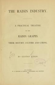 Cover of: The raisin industry.: A practical treatise on the raisin grapes, their history, culture and curing.