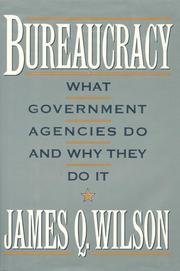 Cover of: Bureaucracy: what government agencies do and why they do it
