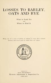 Cover of: Losses to barley, oats and rye, what to look for and where to find it. by Western Adjustment & Inspection Co., Chicago.