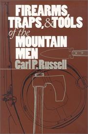 Firearms, Traps, and Tools of the Mountain Men by Carl P. Russell