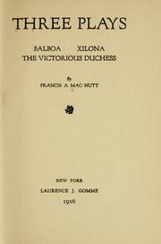 Cover of: Three plays: Balboa, Xilona, The victorious duchess
