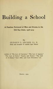 Cover of: Building a school: a fearless portrayal of men and events in the Old bay state, 1906-1919