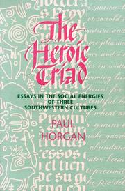 Cover of: The heroic triad: essays in the social energies of three Southwestern cultures