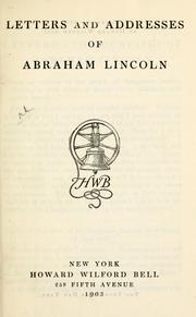 Letters and addresses of Abraham Lincoln by Abraham Lincoln
