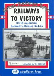 Railways to victory : British recollections, Normandy to Germany 1944-46