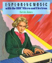 Cover of: Exploring music with the BBC micro and Electron by Kevin Jones