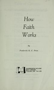 Cover of: How faith works by Frederick K. C. Price