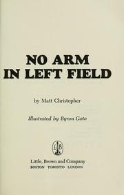 Cover of: No arm in left field by Matt Christopher