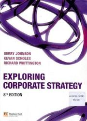 Exploring Corporate Strategy by Gerry Johnson, Kevan Scholes, Richard Whittington