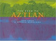Cover of: The Road to Aztlan: Art from a Mythic Homeland