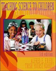 Teaching science to children by Alfred E. Friedl, Trish Koontz, Alfred Friedl