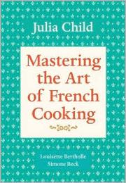 Cover of: Mastering the Art of French Cooking by Julia Child, Simone Beck