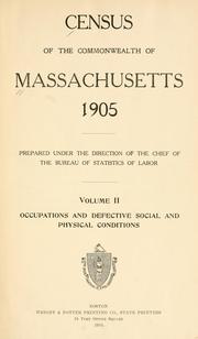 Cover of: Census of the commonwealth of Massachusetts, 1905. by Massachusetts. Bureau of Statistics of Labor.