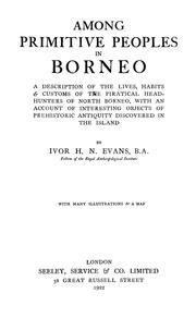 Cover of: Among primitive peoples in Borneo: a description of the lives, habits & customs of the piratical head-hunters of North Borneo, with an account of interesting objects of prehistoric antiquity discovered in the island