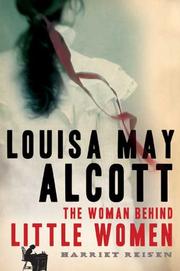Cover of: Louisa May Alcott: the woman behind Little women