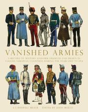 Vanished armies : a record of military uniform observed and drawn in various European countries during the years 1908-14 : with notes and memories of the days before 'The lights went out in Europe' in