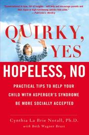Cover of: Quirky, yes-- hopeless, no: practical tips to help your child with Asperger's syndrome be more socially accepted
