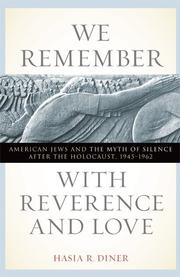 Cover of: We remember with reverence and love: American Jews and the myth of silence after the Holocaust, 1945-1962