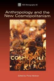 Cover of: Anthropology and the new cosmopolitanism: rooted, feminist and vernacular perspectives