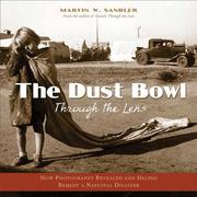 Cover of: The Dust Bowl through the lens: how photography revealed and helped remedy a national disaster