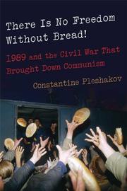 Cover of: There is no freedom without bread!: 1989 and the civil war that brought down communism