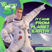 Cover of: Planet 51: It Came from Planet Earth!