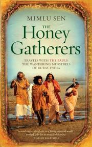The Honey Gatherers: Travels with The Bauls by Mimlu Sen