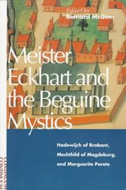 Cover of: Meister Eckhart and the Beguine Mystics: Hadewijch of Brabant, Mechthild of Magdeburg, and Marguerite Porete