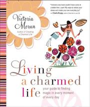 Cover of: Living a Charmed Life: Your Guide to Finding Magic in Every Moment of Every Day