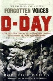 Forgotten voices of D-Day : a powerful new history of the Normandy landings in the words of those who were there