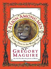 A Lion Among Men (The Wicked Years, Book 3) by Gregory Maguire