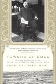 Cover of: Towers of Gold: How One Jewish Immigrant Named Isaias Hellman Created California
