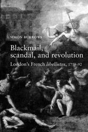 Blackmail, scandal, and revolution : London's French libellistes, 1758-92