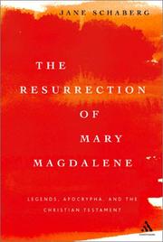 The resurrection of Mary Magdalene : legends, apocrypha and the Christian testament