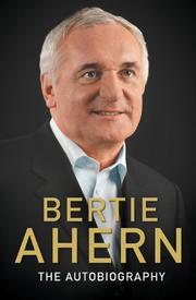 Bertie Ahern : the autobiography