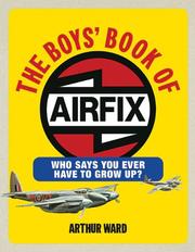 The boys' book of Airfix : who says you ever have to grow up?