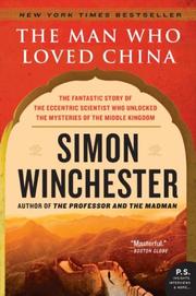 Cover of: The Man Who Loved China: The Fantastic Story of the Eccentric Scientist Who Unlocked the Mysteries of the Middle Kingdom (P.S.)