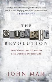 The Gutenberg revolution : the story of a genius and an invention that changed the world
