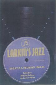 Larkin's jazz : essays and reviews 1940-84