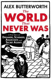 The world that never was : a true story of dreamers, schemers, anarchists and secret agents