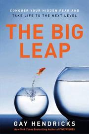 Cover of: The big leap: Conquer Your Hidden Fear and Take Life to the Next Level