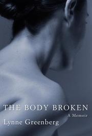 The body broken : a memoir by Lynne A. Greenberg