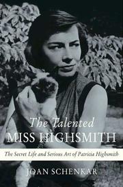 Cover of: The talented Miss Highsmith: the secret life and serious art of Patricia Highsmith