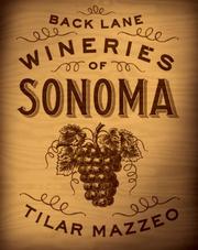 Back lane wineries of Sonoma County by Tilar J. Mazzeo